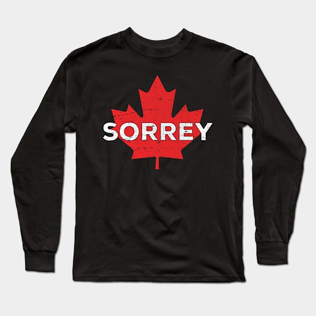 Sorry Sorrey Canada Canadian Maple Leaf funny Long Sleeve T-Shirt by Bluebird Moon